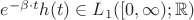 $e^{-\beta\cdot t}h(t)\in L_1([0,\infty);\mathbb{R})$