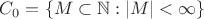 $C_0=\{M\subset \mathbb{N}:|M|<\infty\}$