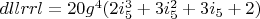$dllrrl=20 g^4 (2 i_5^3+3 i_5^2+3 i_5+2)$