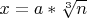 $x = a*\sqrt[3] {n} $
