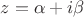 $z = \alpha + i\beta$