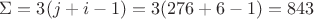 $\[\Sigma  = 3(j + i - 1) = 3(276 + 6 - 1) = 843\] $