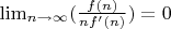 $\lim_{n\to\infty}(\frac{f(n)}{nf'(n)})=0$