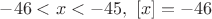 $-46<x<-45,\ [x]=-46$
