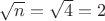 $\sqrt{n} = \sqrt{4} = 2$