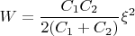 $W=\dfrac{C_1C_2}{2(C_1+C_2)}\xi^2$