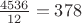 $\frac{4536}{12}=378$