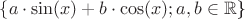 $\{a\cdot\sin(x)+b\cdot\cos(x); a,b\in \mathbb{R}$\}