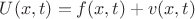 $$U(x,t)=f(x,t)+v(x,t)$$