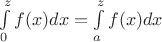 $\int\limits_{0}^{z}f(x)dx=\int\limits_{a}^{z}f(x)dx$ $\int\limits_{0}^{z}f(x)dx=\int\limits_{a}^{z}f(x)dx$