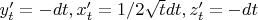 ${y'_t=-dt, x'_t=1/2\sqrt{t}dt, z'_t=-dt}$