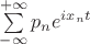 $\sum\limits_{-\infty}^{+\infty} p_{n}e^{ix_{n}t}$
