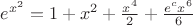 $e^{x^2}=1 +x^2+\frac{x^4}{2}+\frac{e^cx^6}{6}$
