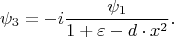 $$\psi_3=-i \frac {\psi_1} {1+\varepsilon-d\cdot x^2}.$$