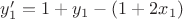 $y'_1=1+y_1-(1+2x_1)$