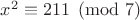 $x^2 \equiv 211\pmod{7}$ $x^2 \equiv 211\pmod{7}$