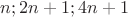 $n;2n+1;4n+1$