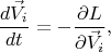 $$
\frac{d \vec{V}_{i} }{dt} = - \frac{\partial L}{\partial \vec{V}_{i} },
$$