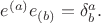 $e^{(a)}e_{(b)}=\delta^a_b.$