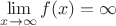 $\lim \limits_{x \to \infty} f(x)=\infty$