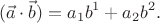 $$(\vec{a}\cdot\vec{b})=a_1 b^1+a_2 b^2.$$