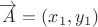 $\overrightarrow{A} = (x_1, y_1)$