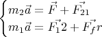 $
\begin{cases}
m_2\vec{a} = \vec{F} + \vec{F_{21}}\\
m_1\vec{a} = \vec{F_12} + \vec{F_fr}
\end{cases}
$