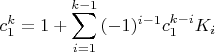 \[
c_1^k  = 1 + \sum\limits_{i = 1}^{k - 1} {( - 1)^{i - 1} c_1^{k - i} K_i } 
\]