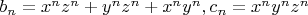 $b_n=x^n z^n+y^n z^n+x^n y^n, c_n=x^n y^n z^n$