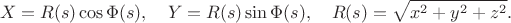 $$X=R(s)\cos\Phi(s),\quad Y=R(s)\sin\Phi(s),\quad R(s)=\sqrt{x^2+y^2+z^2}.$$