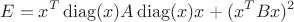 $$E = x^T \operatorname{diag}(x) A \operatorname{diag} (x) x + (x^T B x)^2$$