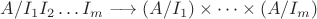$A/ I_1I_2\dots I_m \longrightarrow (A/I_1)\times \dots \times (A/ I_m)$