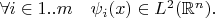 $\forall i\in 1..m\quad \psi_i(x)\in L^2(\mathbb{R}^n).$
