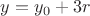 $y=y_0+3r$