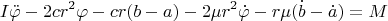 $$I\ddot \varphi-2cr^2\varphi-cr(b-a)-2\mu r^2\dot \varphi-r\mu (\dot b - \dot a)=M$$