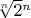 $ $\sqrt[n]{2}^n$ $