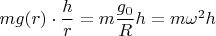 $mg(r)\cdot\dfrac{h}r=m\dfrac{g_0}R h=m\omega^2h$