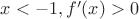 $x<-1, f'(x)> 0$