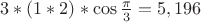 $3*(1*2)*\cos \frac{\pi }
{3} = 5,196$