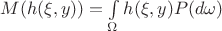 $M(h(\xi,y))=\int\limits_{\Omega}h(\xi,y)P(d\omega)$ $M(h(\xi,y))=\int\limits_{\Omega}h(\xi,y)P(d\omega)$