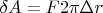$\delta A = F 2 \pi \Delta r$