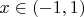 $x\in (-1,1)$