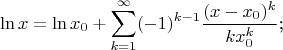$$\ln x=\ln x_0+\sum\limits_{k=1}^{\infty}(-1)^{k-1}\frac{(x-x_0)^k}{kx_0^k}\text{;}$$
