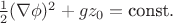 $\frac12(\nabla\phi)^2+gz_0=\textrm{const}.$