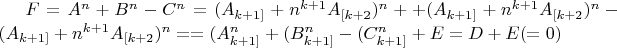 $F=A^n+B^n-C^n=(A_{k+1]}+n^{k+1}A_{[k+2})^n+
+(A_{k+1]}+n^{k+1}A_{[k+2})^n-(A_{k+1]}+n^{k+1}A_{[k+2})^n=
=(A_{k+1]}^n+(B_{k+1]}^n-(C_{k+1]}^n+E=D+E (=0)$