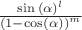 $\frac{{\sin {{(\alpha )}^l}}}{{{{(1 - \cos(\alpha ))}^m}}}$