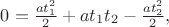 $0=\frac{at_1^2}{2}+at_1t_2-\frac{at_2^2}{2},$