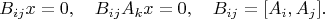$$B_{ij}x=0,\quad B_{ij}A_kx=0,\quad B_{ij}=[A_i,A_j].$$