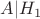 $A|H_1$