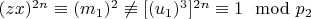 $(z x) ^ {2n}\equiv (m_1) ^ 2\not\equiv [(u_1) ^3] ^ {2n}\equiv 1\mod p_2 $